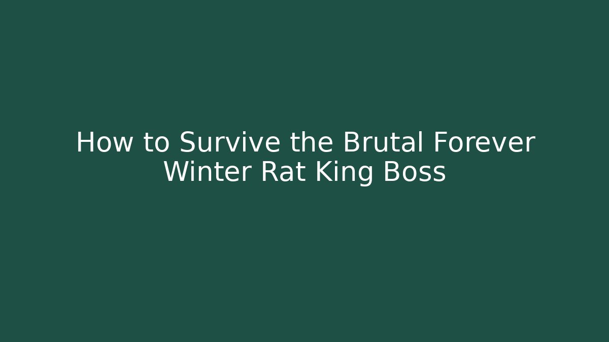 How to Survive the Brutal Forever Winter Rat King Boss