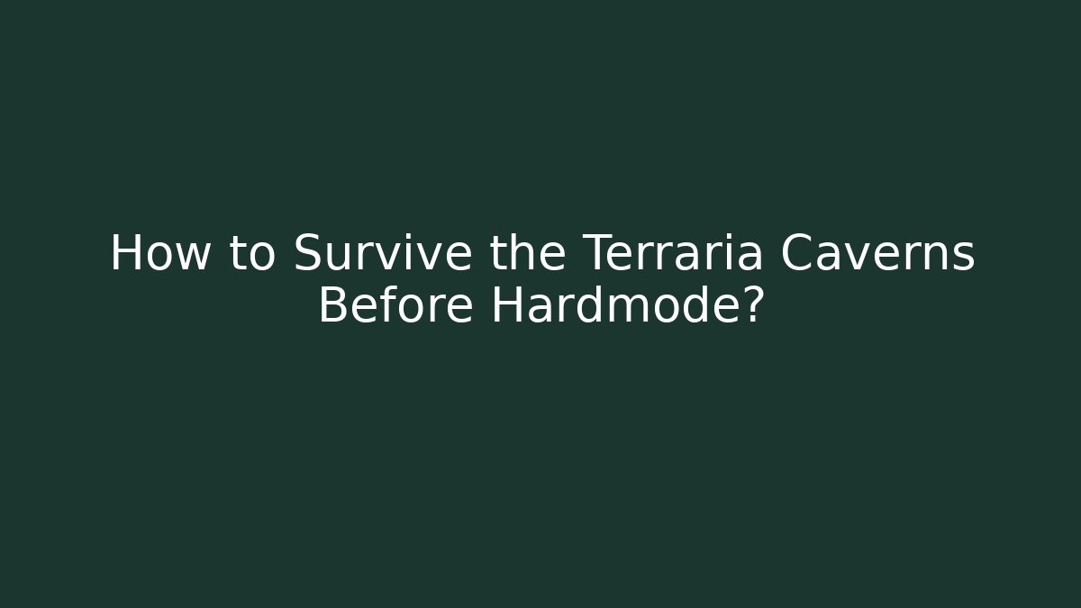 How to Survive the Terraria Caverns Before Hardmode?