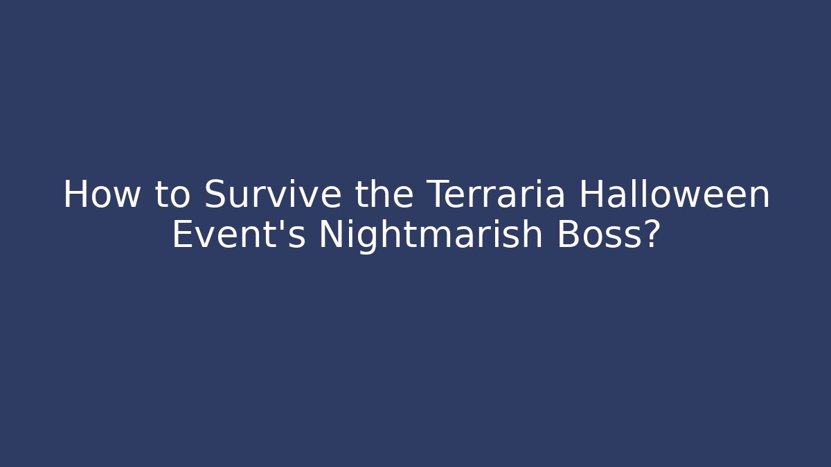 How to Survive the Terraria Halloween Event's Nightmarish Boss?