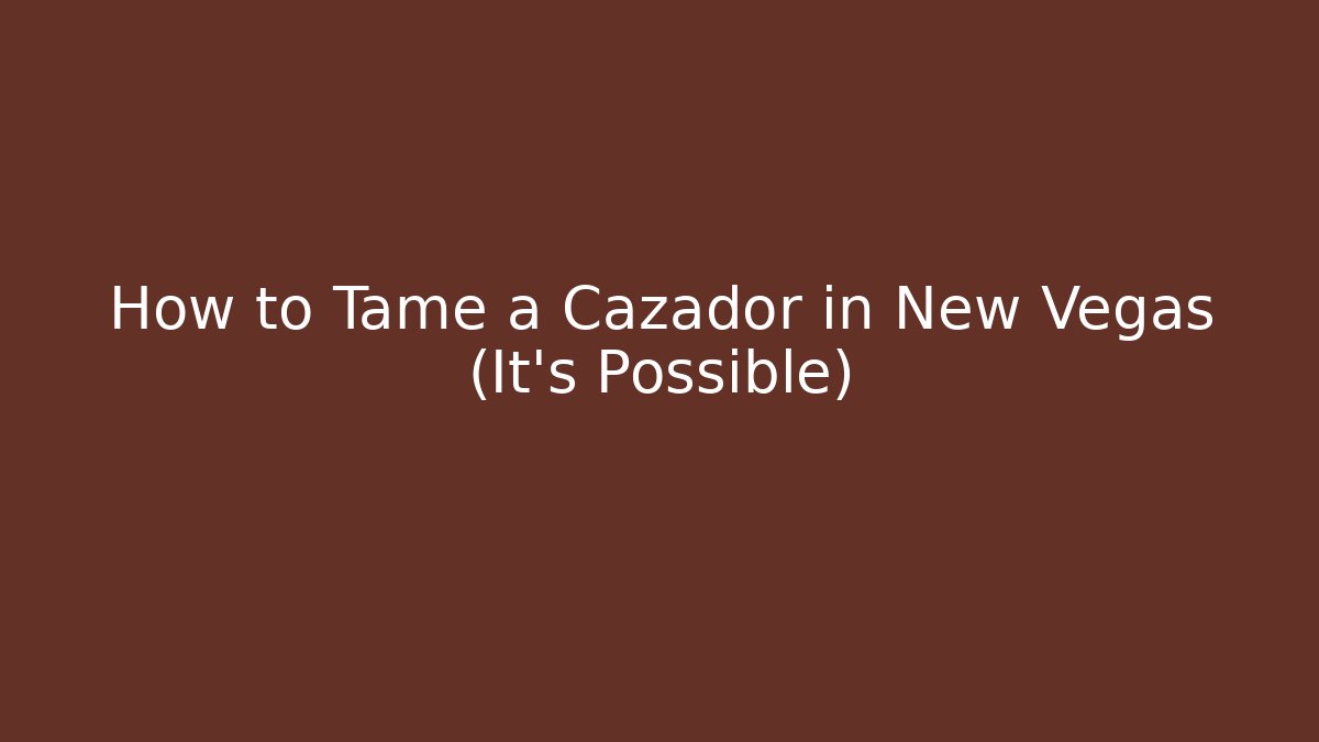 How to Tame a Cazador in New Vegas (It's Possible)