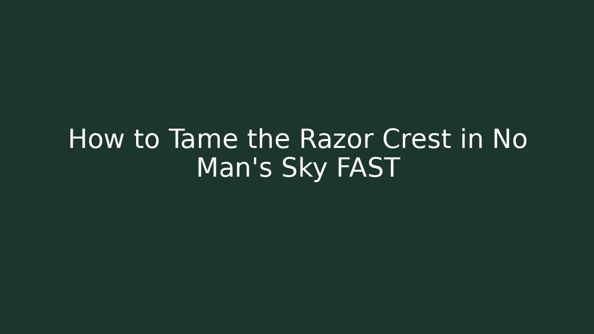 How to Tame the Razor Crest in No Man's Sky FAST