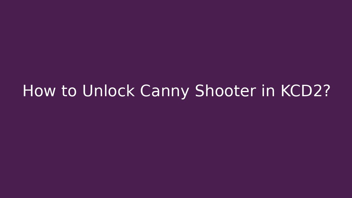 How to Unlock Canny Shooter in KCD2?
