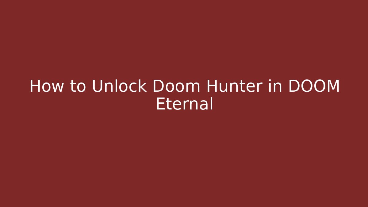 How to Unlock Doom Hunter in DOOM Eternal