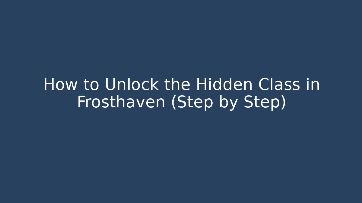 How to Unlock the Hidden Class in Frosthaven (Step by Step)