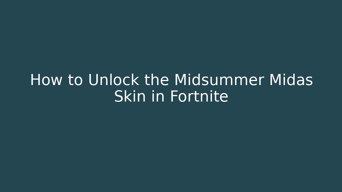 How to Unlock the Midsummer Midas Skin in Fortnite