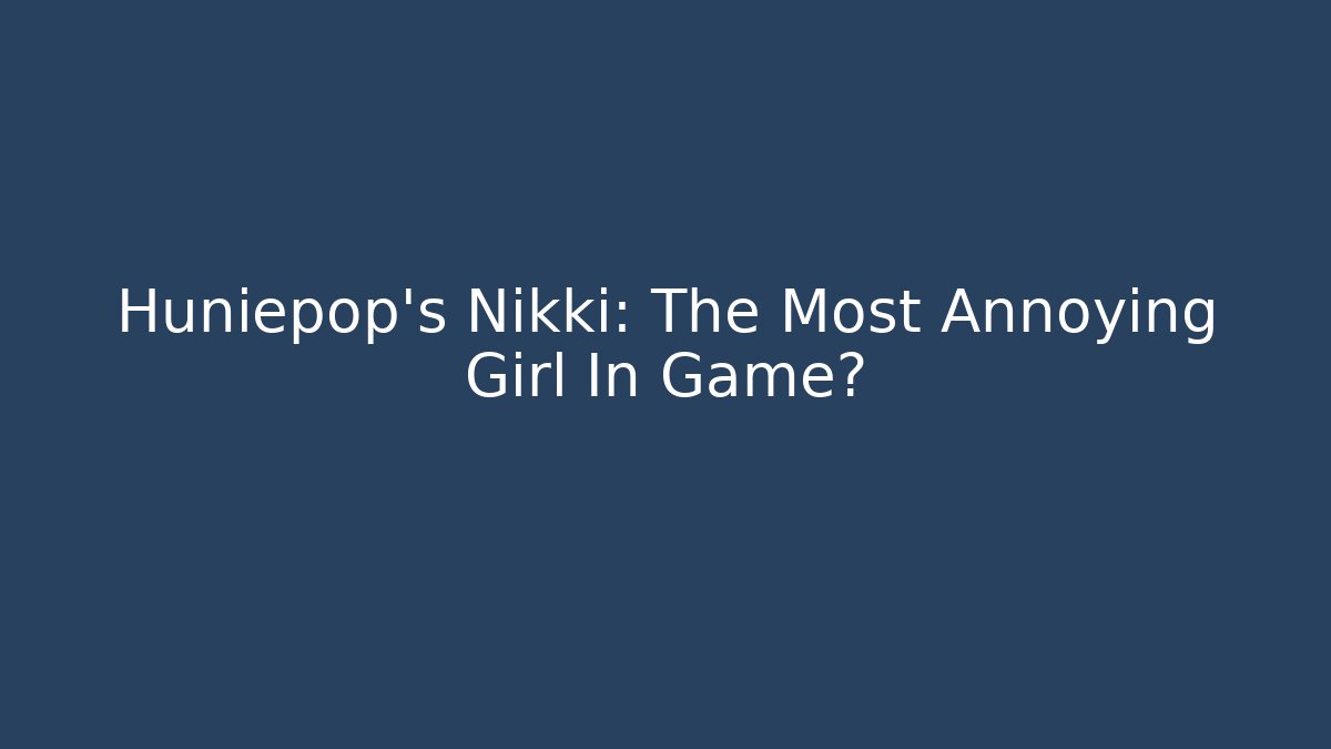 Huniepop's Nikki: The Most Annoying Girl In Game?