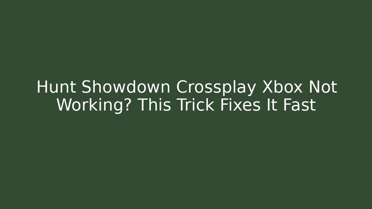 Hunt Showdown Crossplay Xbox Not Working? This Trick Fixes It Fast - Andrea Zevedo