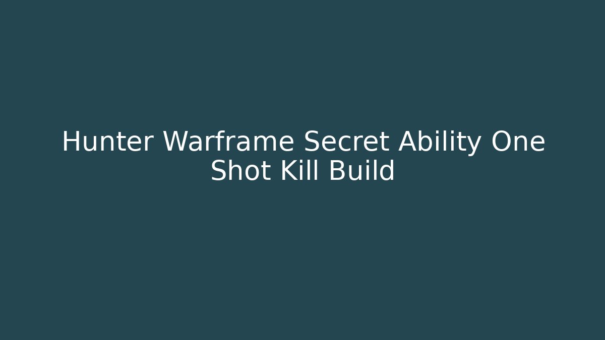 Hunter Warframe Secret Ability One Shot Kill Build - Andrea Zevedo