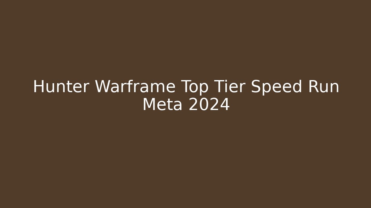 Hunter Warframe Top Tier Speed Run Meta 2024