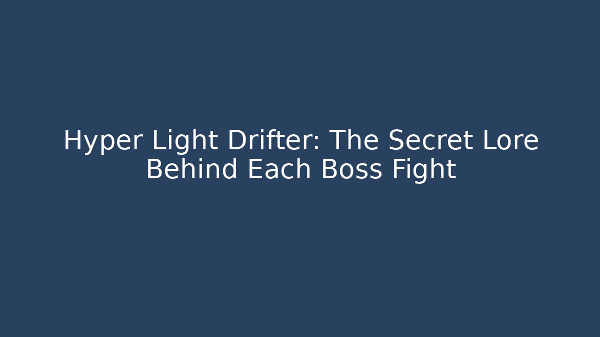 Hyper Light Drifter: The Secret Lore Behind Each Boss Fight