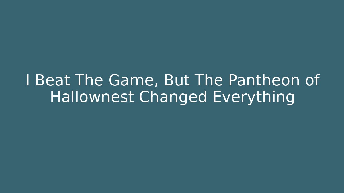 I Beat The Game, But The Pantheon of Hallownest Changed Everything