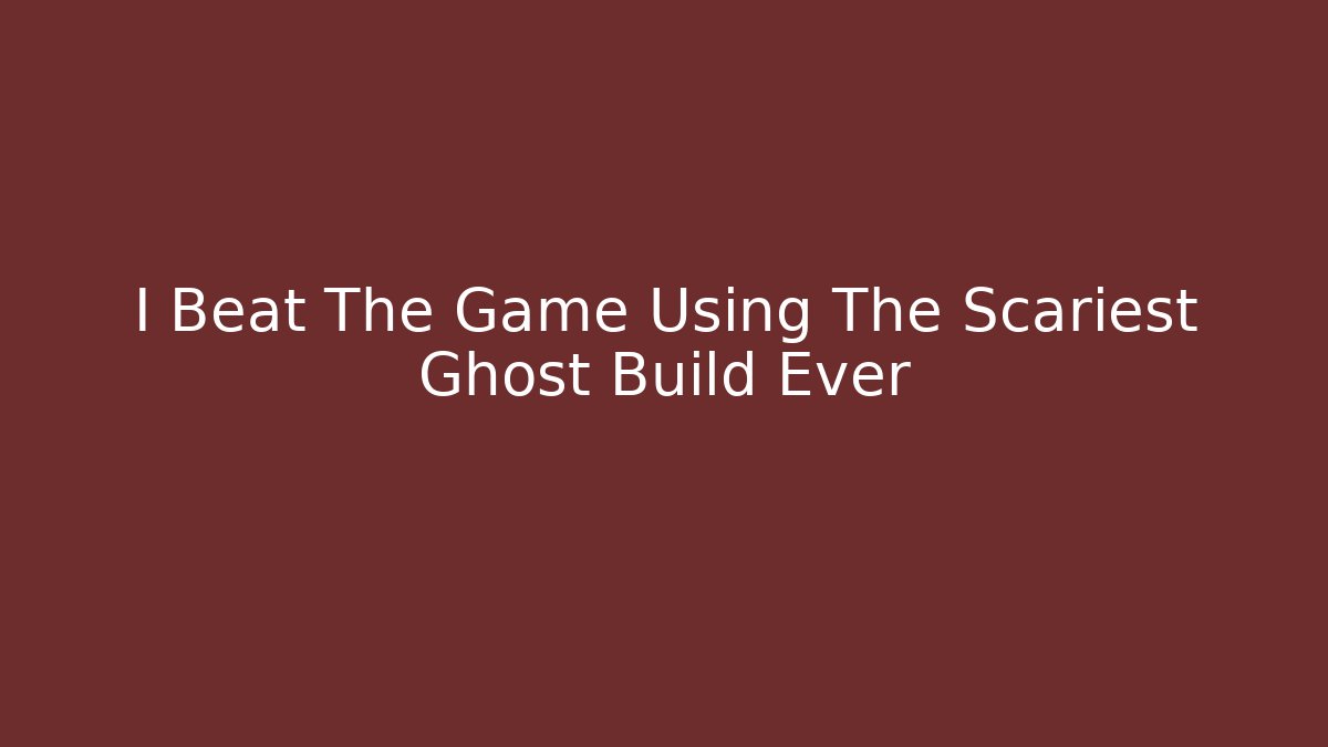 I Beat The Game Using The Scariest Ghost Build Ever - Andrea Zevedo