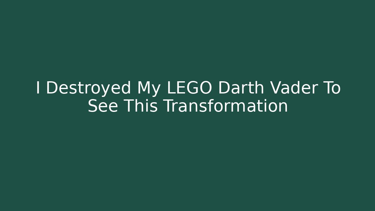 I Destroyed My LEGO Darth Vader To See This Transformation