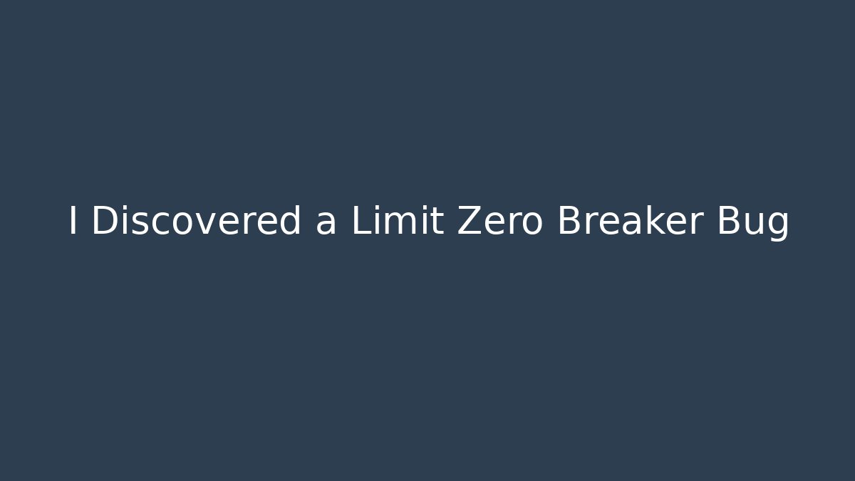 I Discovered a Limit Zero Breaker Bug