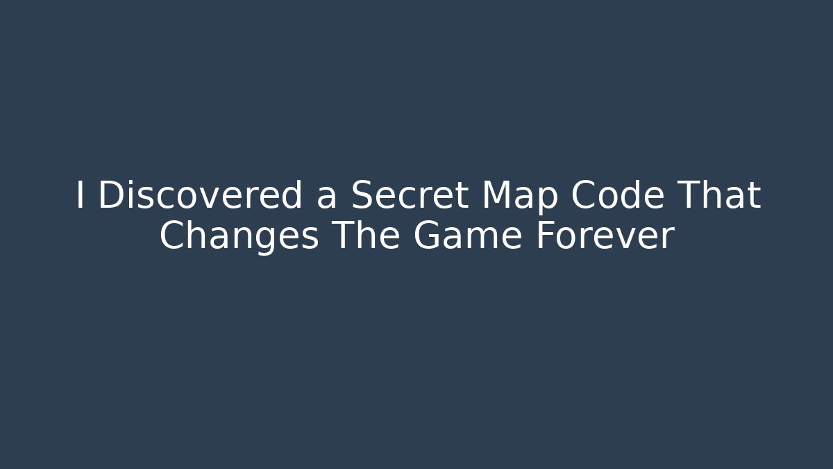 I Discovered a Secret Map Code That Changes The Game Forever
