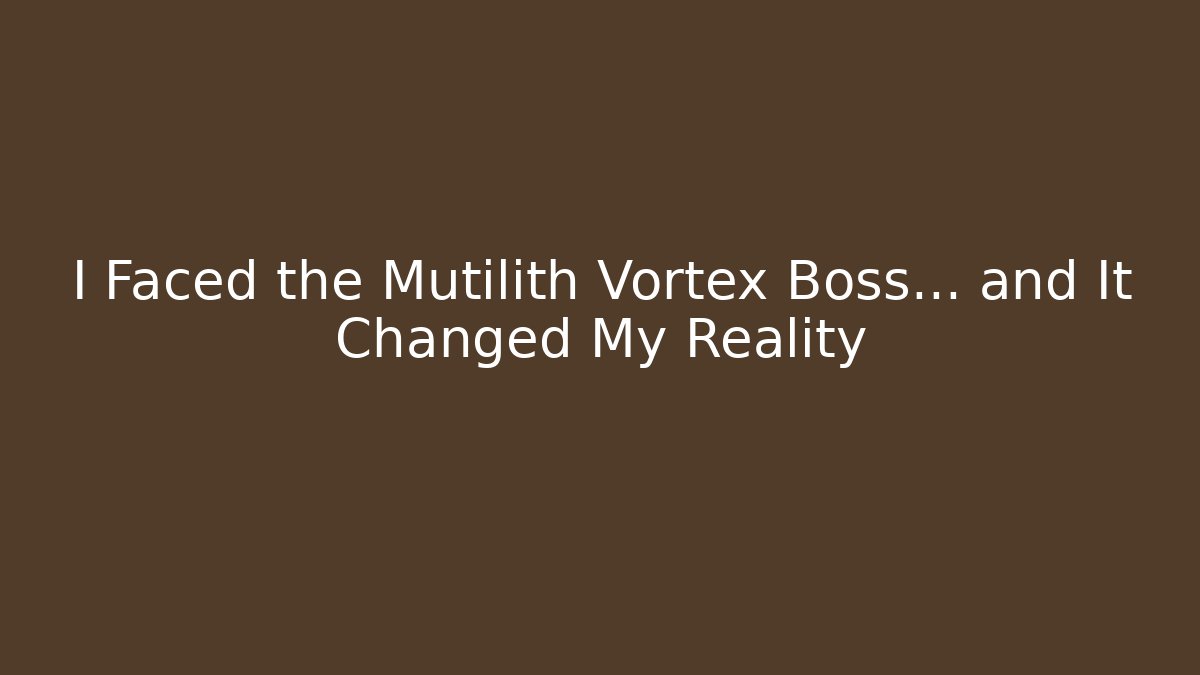 I Faced the Mutilith Vortex Boss... and It Changed My Reality - Andrea Zevedo