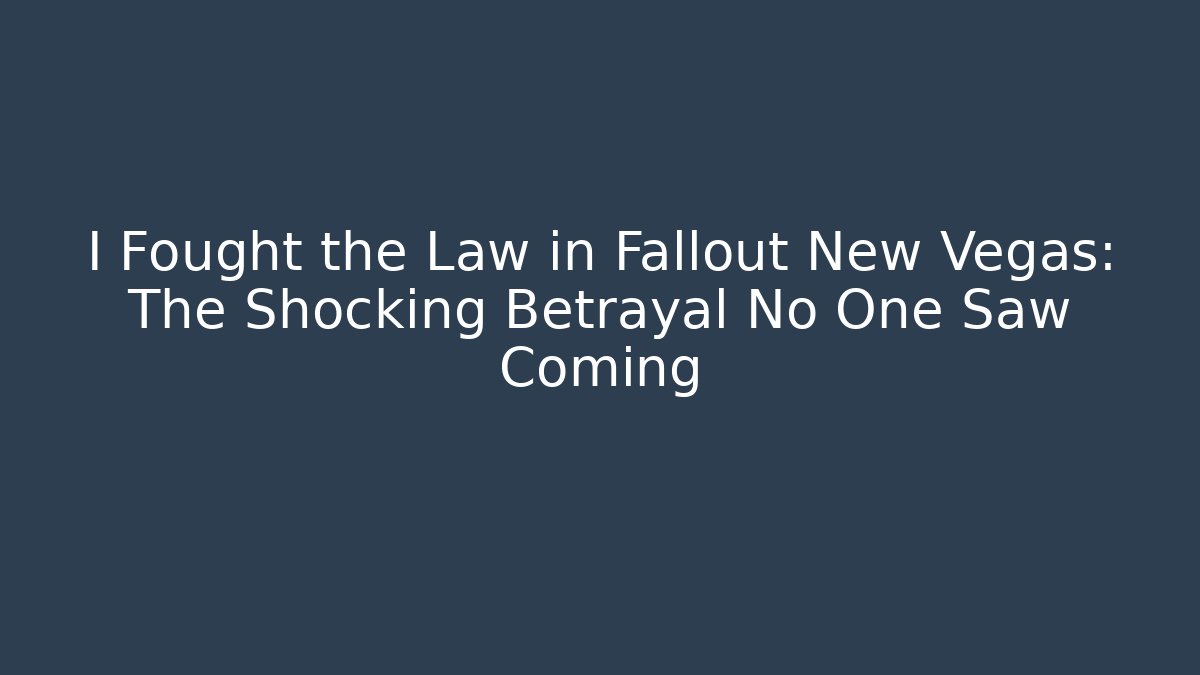 I Fought the Law in Fallout New Vegas: The Shocking Betrayal No One Saw Coming