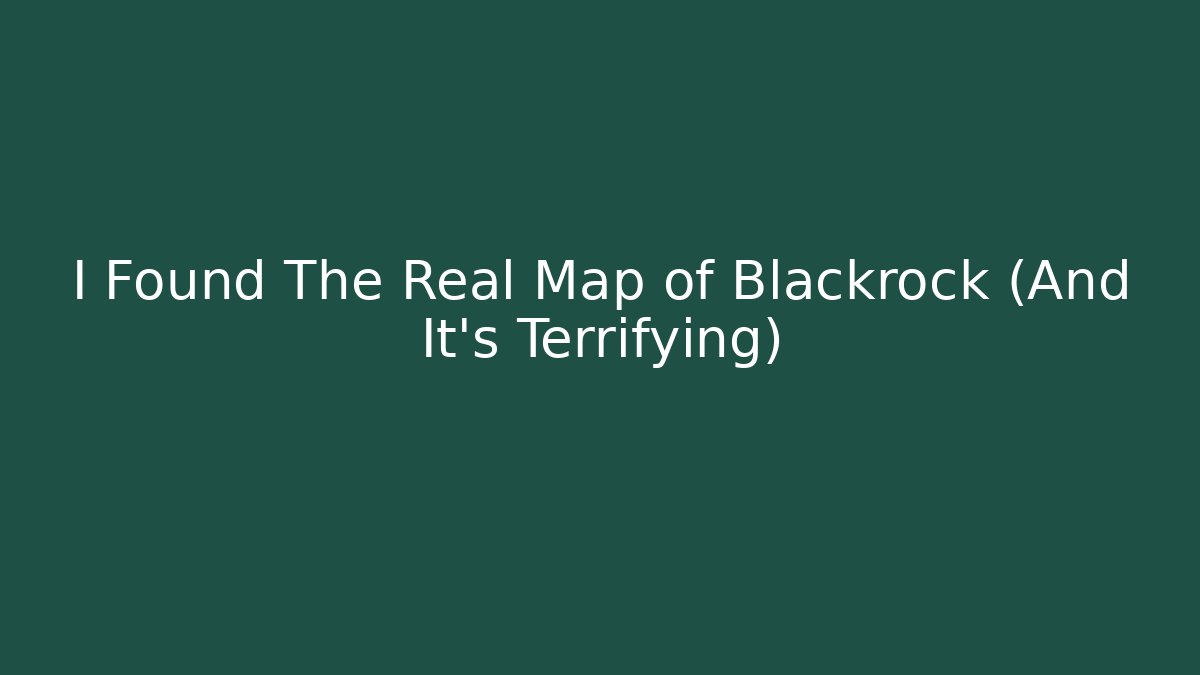 I Found The Real Map of Blackrock (And It's Terrifying)