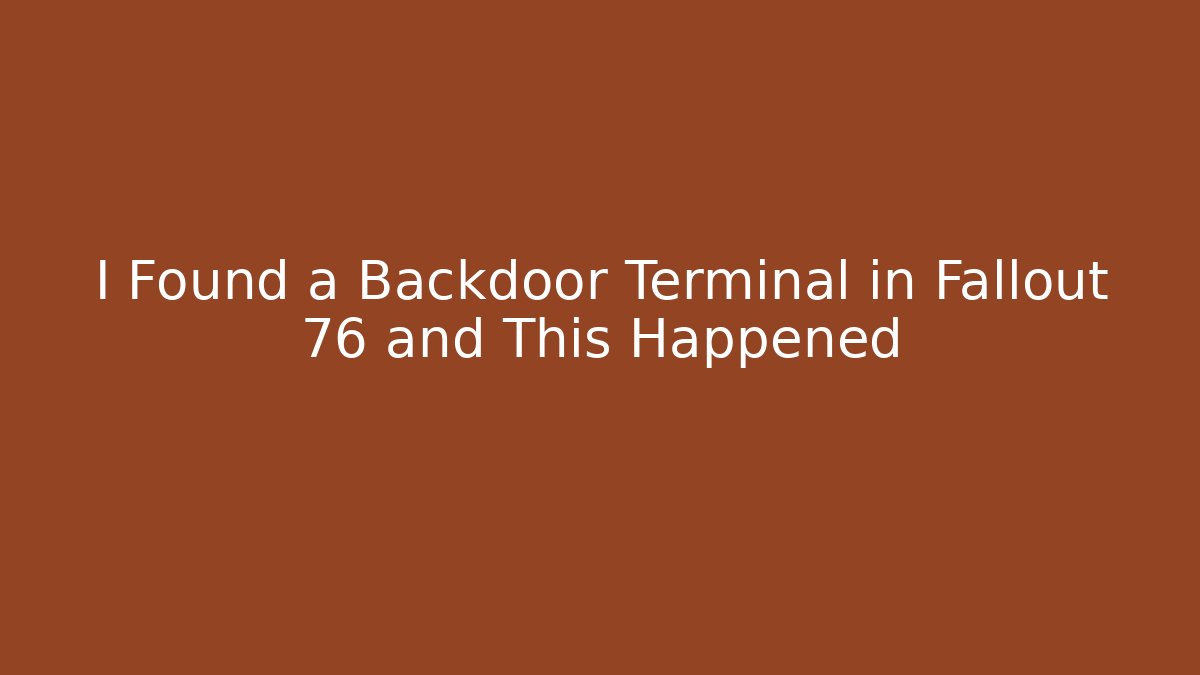 I Found a Backdoor Terminal in Fallout 76 and This Happened