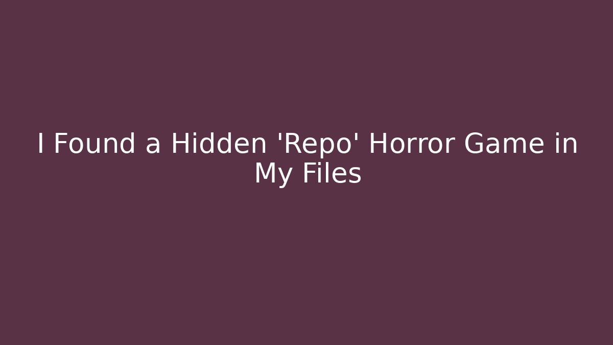 I Found a Hidden 'Repo' Horror Game in My Files - Andrea Zevedo