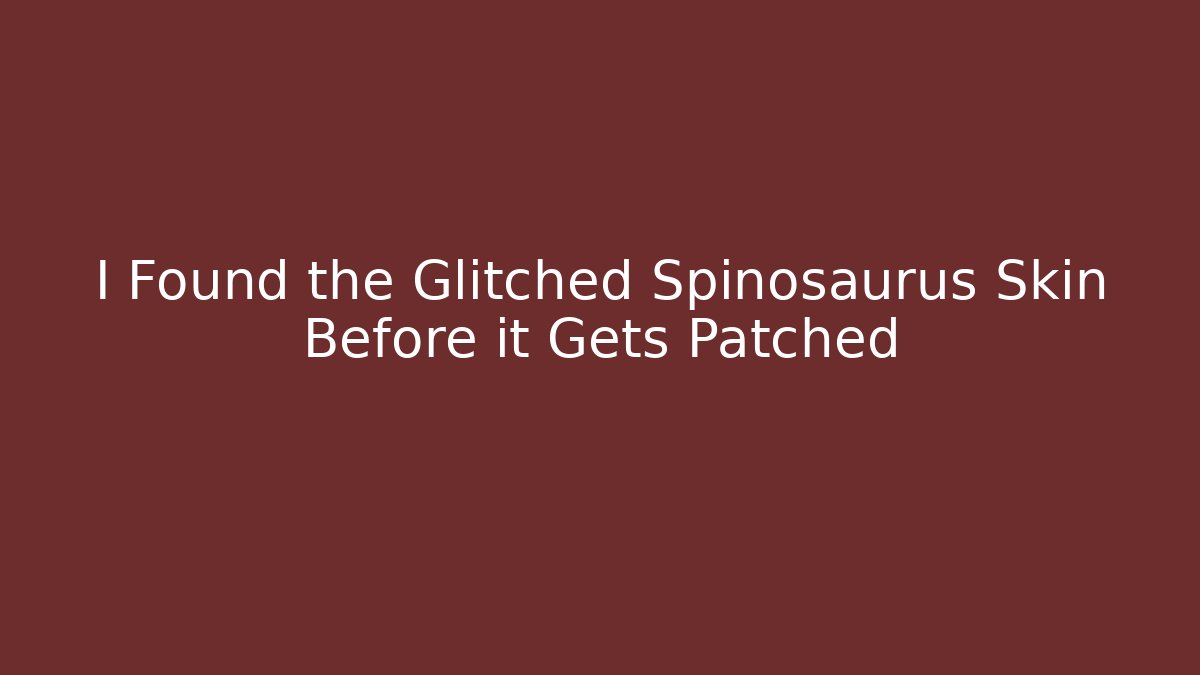 I Found the Glitched Spinosaurus Skin Before it Gets Patched