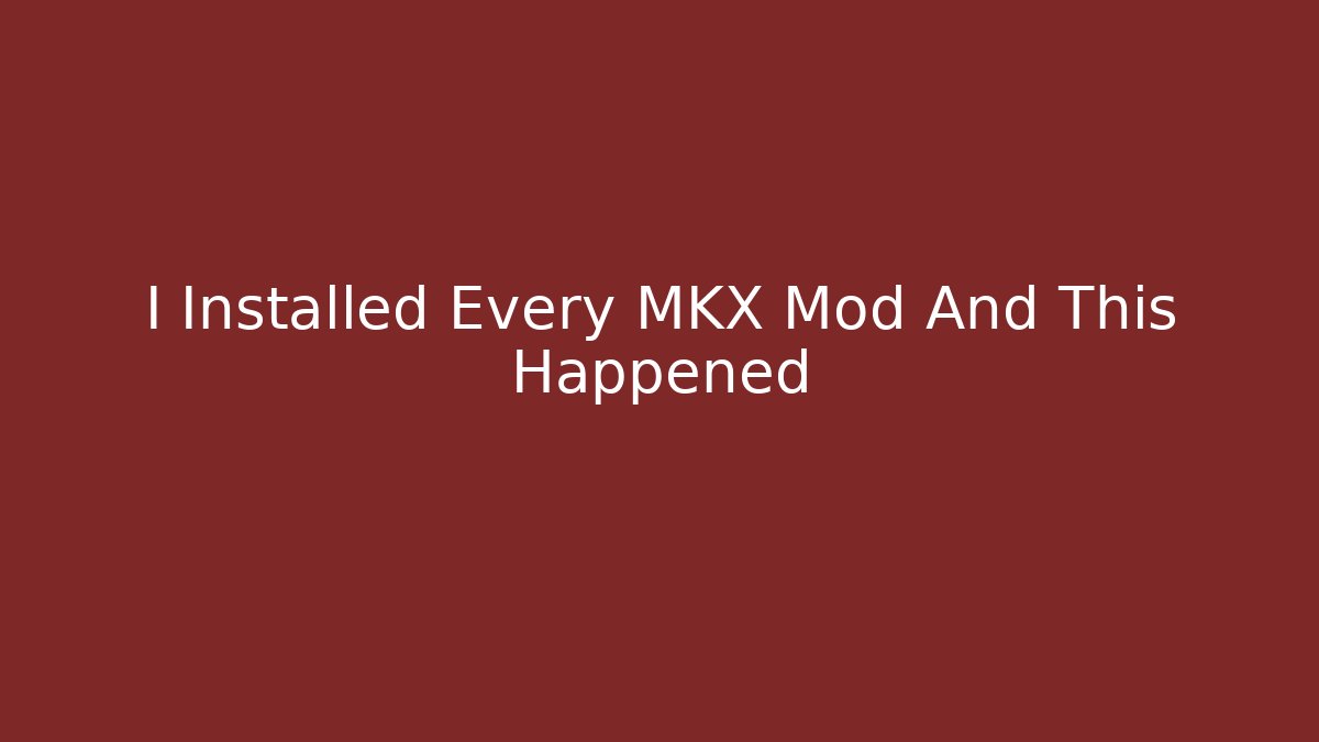 I Installed Every MKX Mod And This Happened