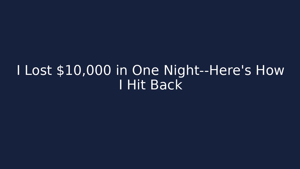 I Lost $10,000 in One Night—Here's How I Hit Back - Andrea Zevedo