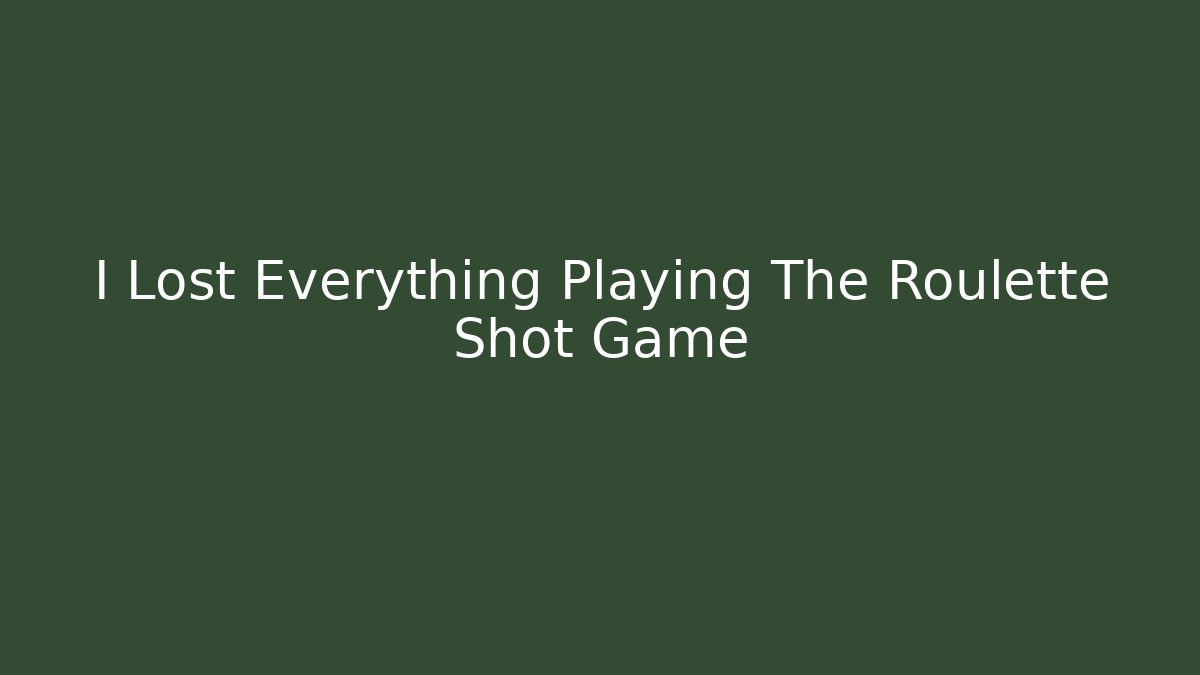 I Lost Everything Playing The Roulette Shot Game - Andrea Zevedo