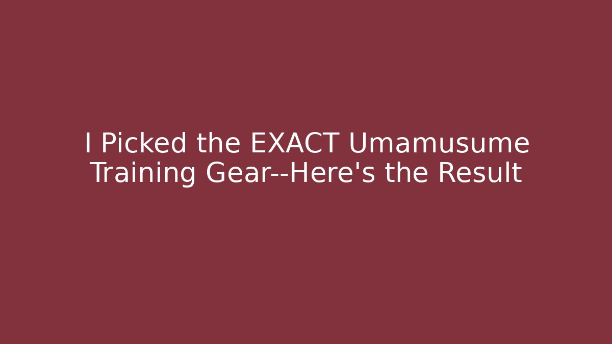 I Picked the EXACT Umamusume Training Gear—Here's the Result
