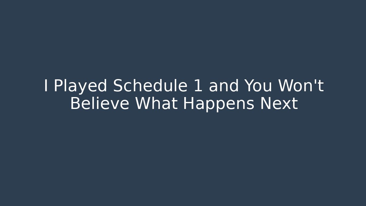 I Played Schedule 1 and You Won't Believe What Happens Next - Andrea Zevedo