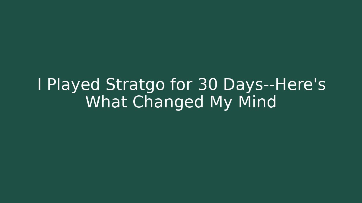 I Played Stratgo for 30 Days—Here's What Changed My Mind
