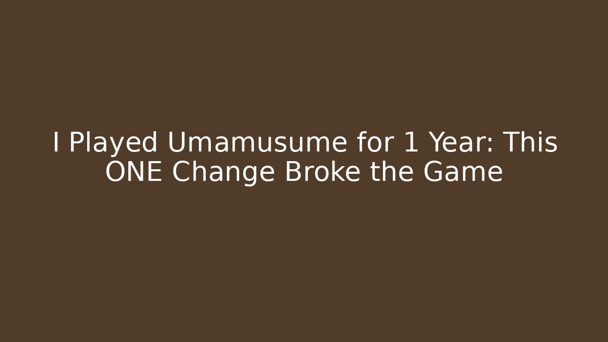I Played Umamusume for 1 Year: This ONE Change Broke the Game - Andrea Zevedo
