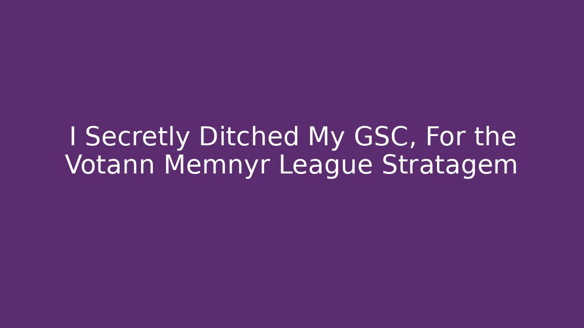 I Secretly Ditched My GSC, For the Votann Memnyr League Stratagem - Andrea Zevedo