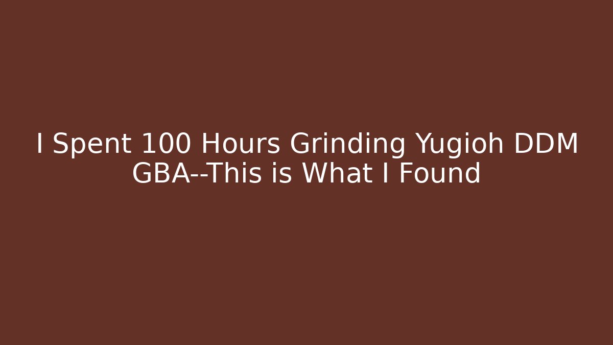 I Spent 100 Hours Grinding Yugioh DDM GBA—This is What I Found