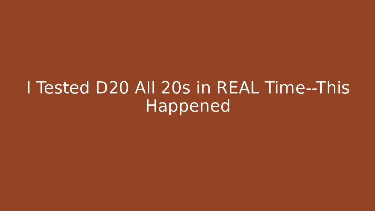 I Tested D20 All 20s in REAL Time—This Happened
