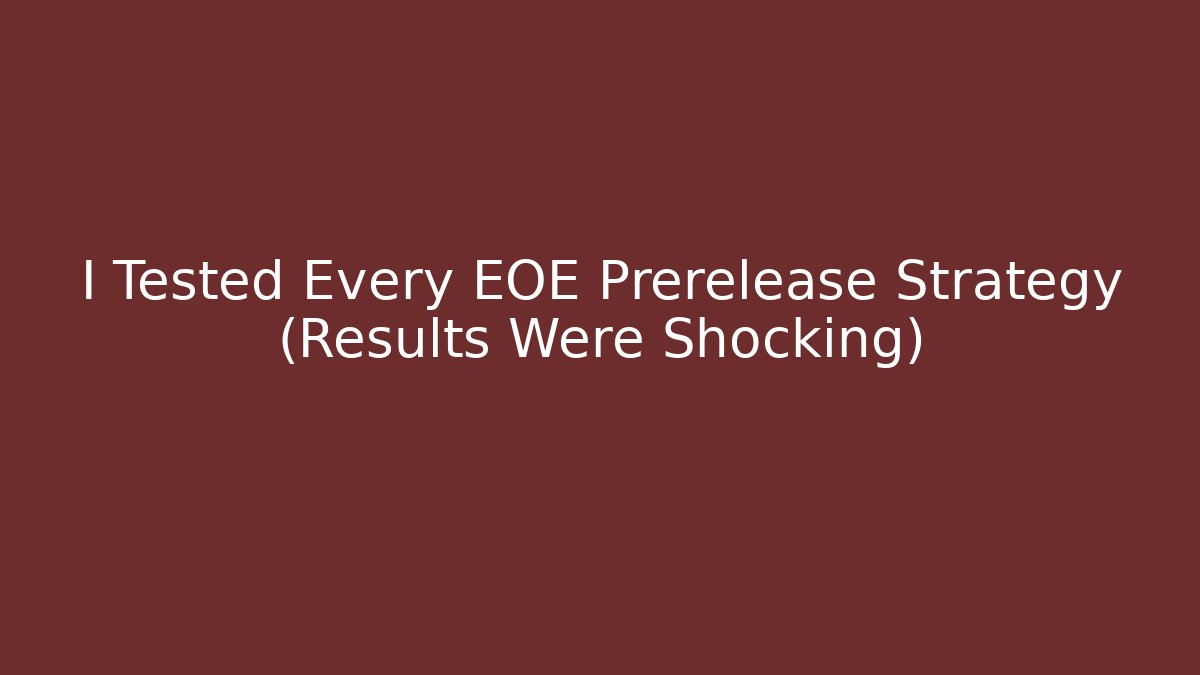 I Tested Every EOE Prerelease Strategy (Results Were Shocking) - Andrea Zevedo