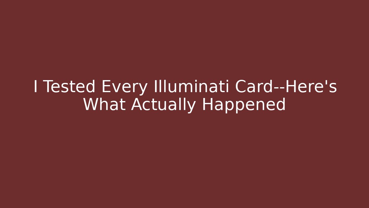 I Tested Every Illuminati Card—Here's What Actually Happened