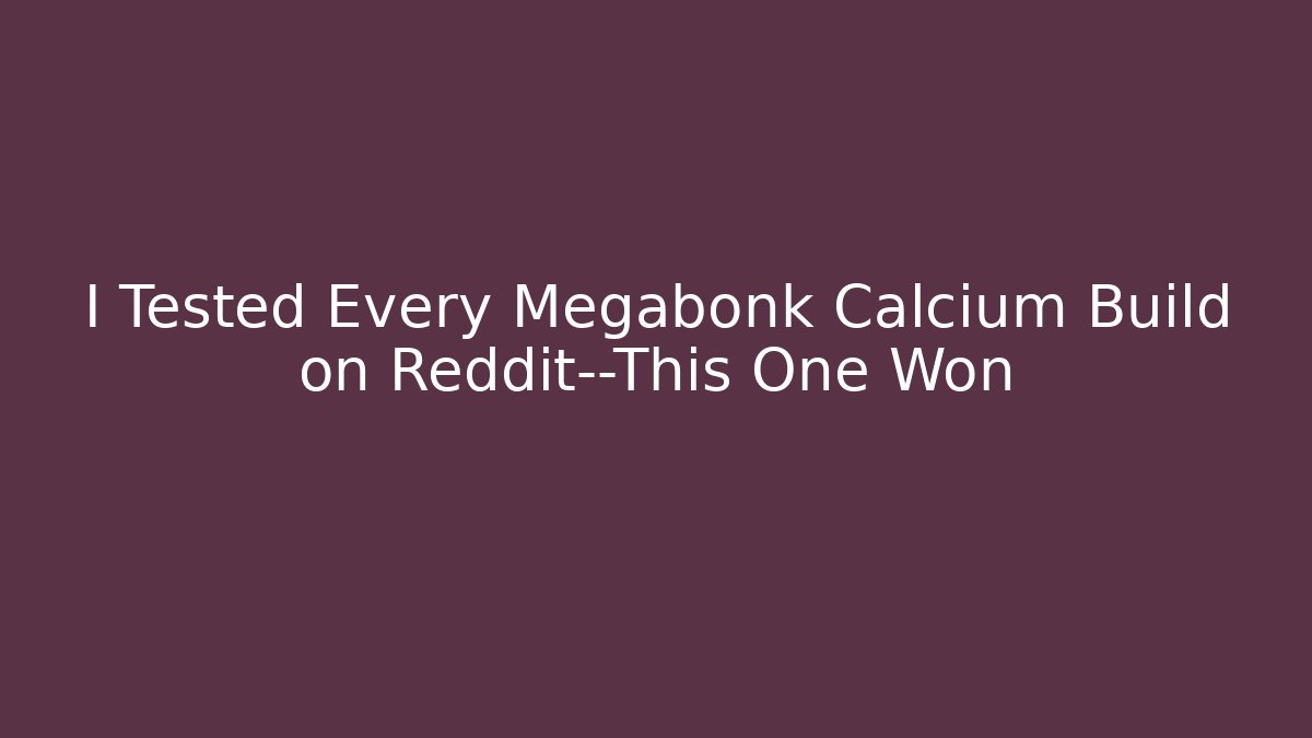 I Tested Every Megabonk Calcium Build on Reddit—This One Won