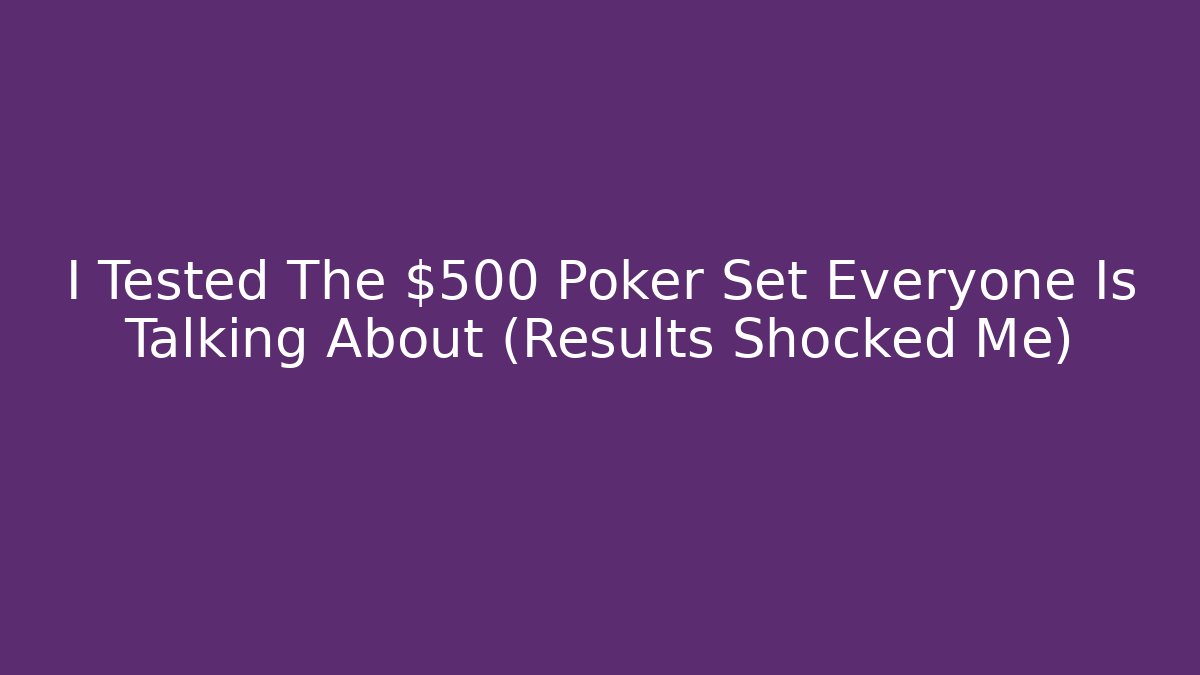 I Tested The $500 Poker Set Everyone Is Talking About (Results Shocked Me)