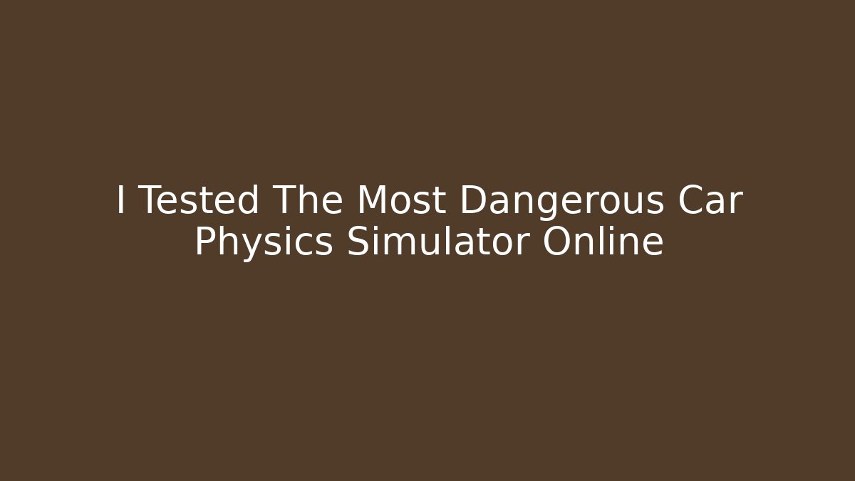 I Tested The Most Dangerous Car Physics Simulator Online - Andrea Zevedo