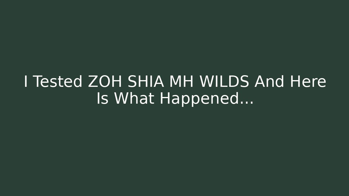 I Tested ZOH SHIA MH WILDS And Here Is What Happened... - Andrea Zevedo