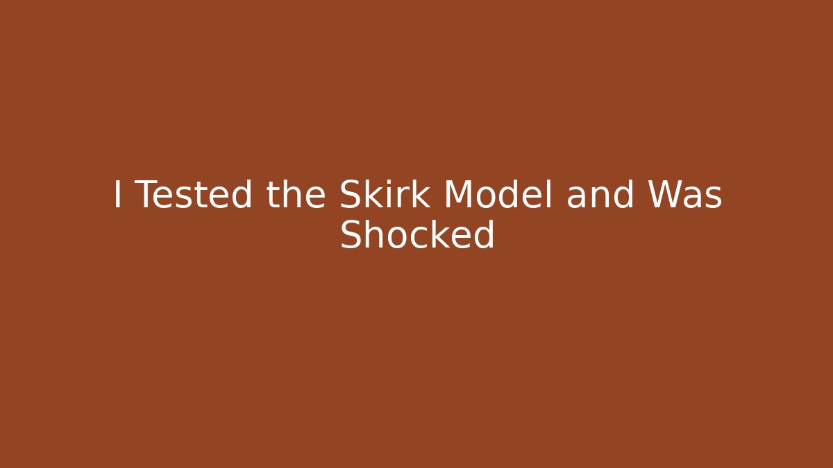 I Tested the Skirk Model and Was Shocked