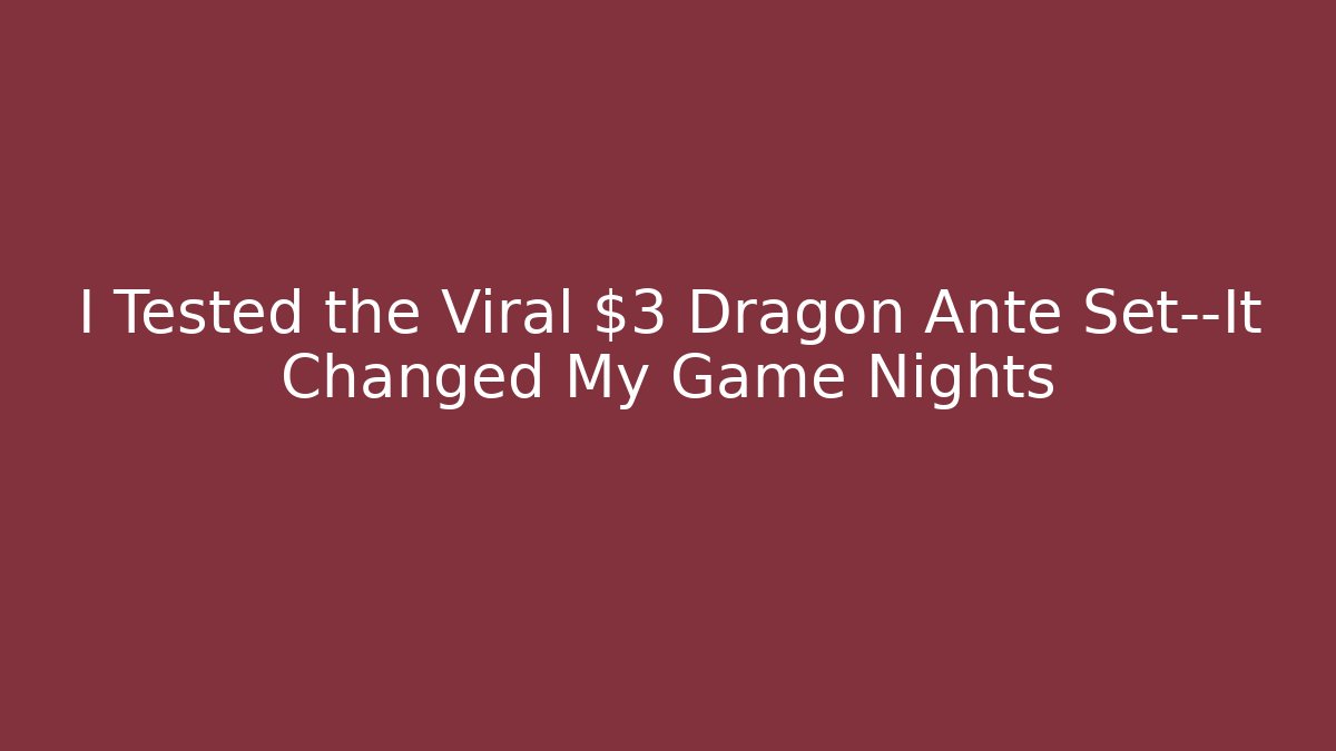 I Tested the Viral $3 Dragon Ante Set—It Changed My Game Nights