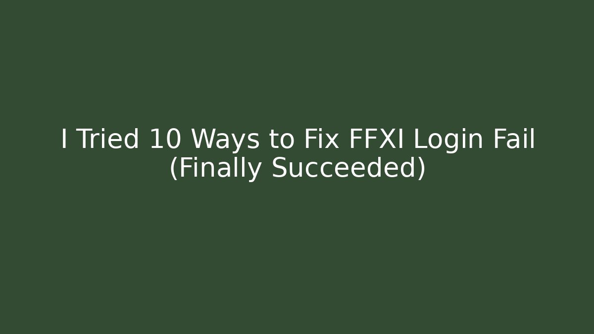 I Tried 10 Ways to Fix FFXI Login Fail (Finally Succeeded)