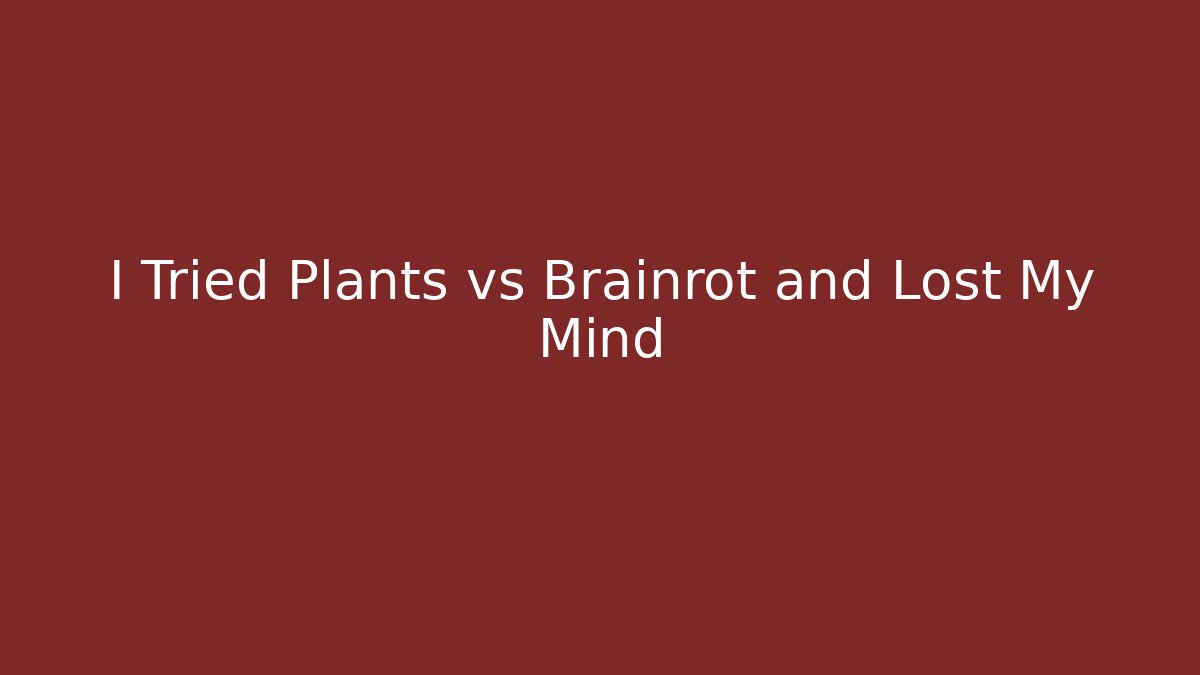 I Tried Plants vs Brainrot and Lost My Mind