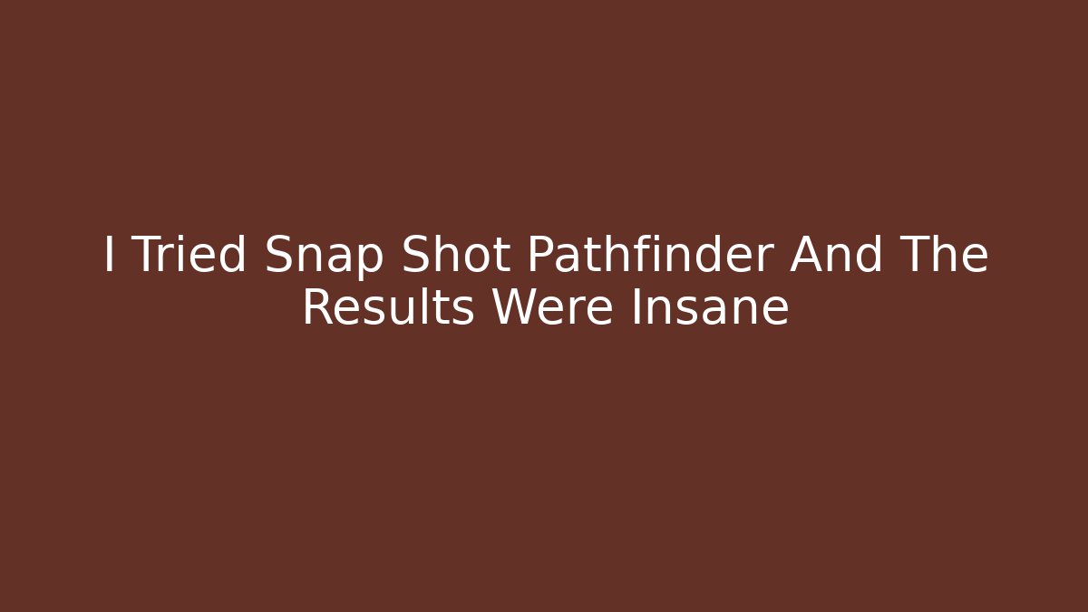 I Tried Snap Shot Pathfinder And The Results Were Insane