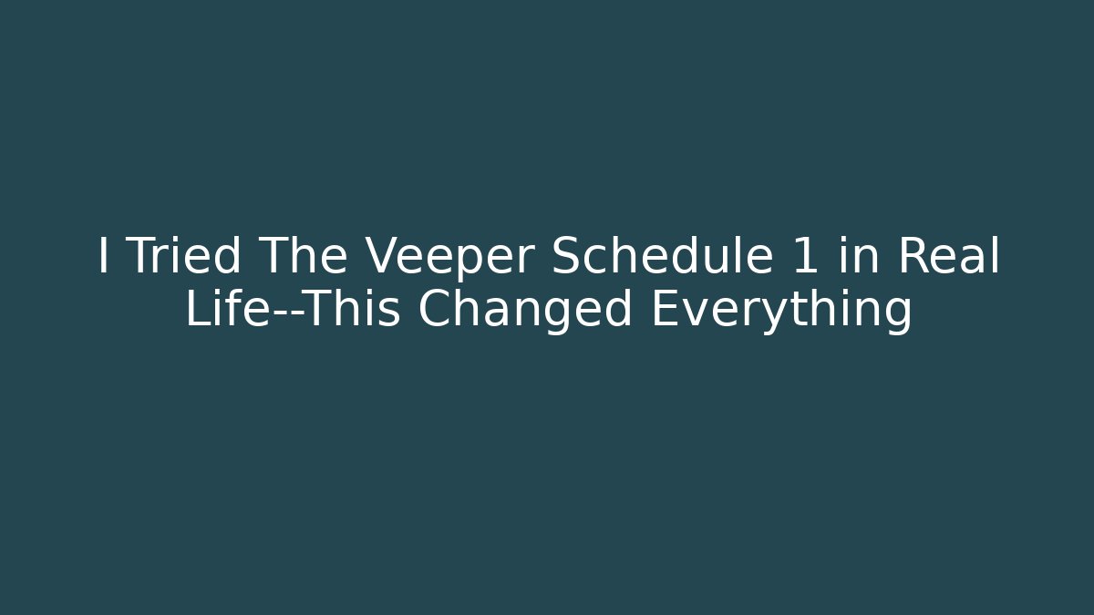 I Tried The Veeper Schedule 1 in Real Life—This Changed Everything - Andrea Zevedo