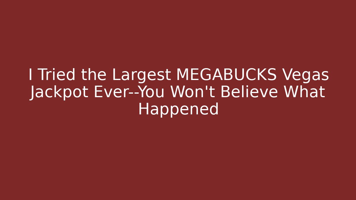 I Tried the Largest MEGABUCKS Vegas Jackpot Ever—You Won’t Believe What Happened