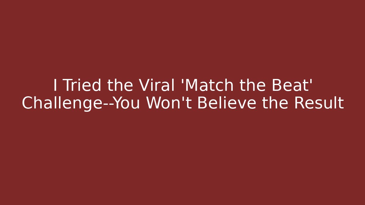 I Tried the Viral 'Match the Beat' Challenge—You Won't Believe the Result