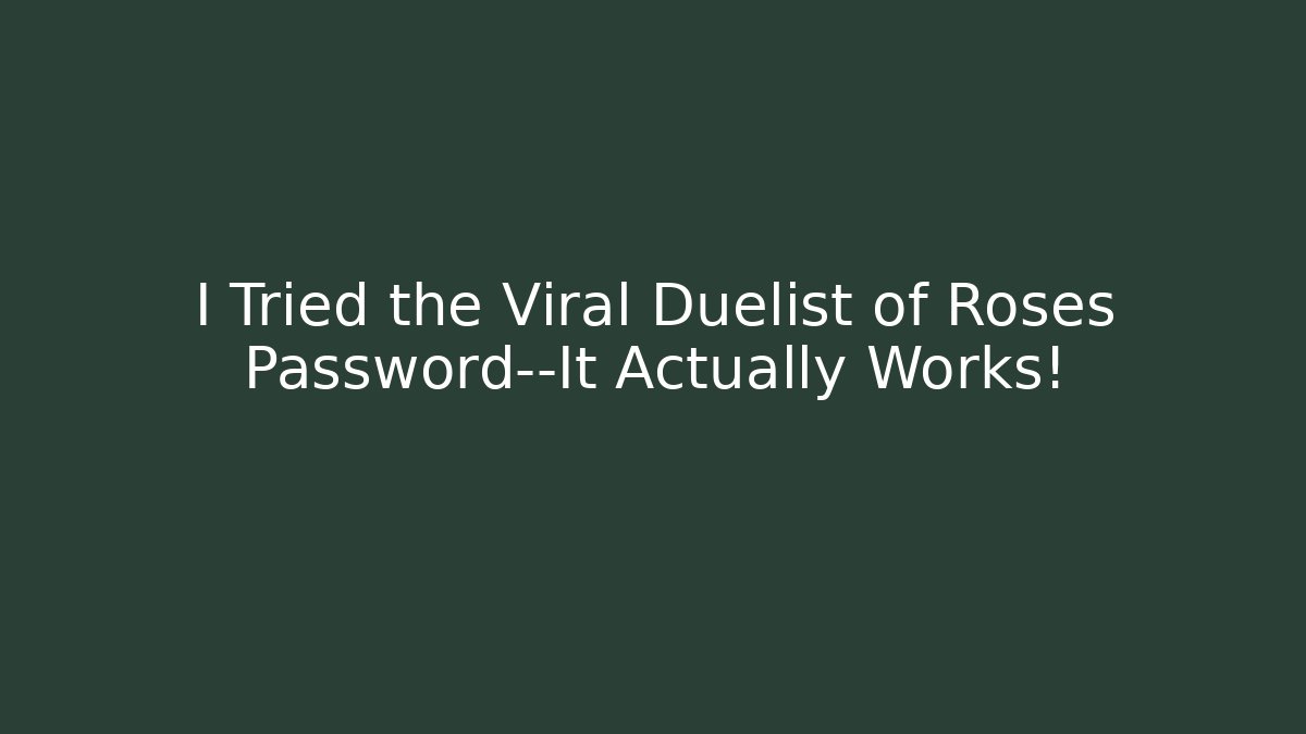 I Tried the Viral Duelist of Roses Password—It Actually Works!